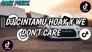 DJ CINTAMU HOAX X WE DON'T CARE MELODY LANTAI LIMA STYLE MENGKANE || SOUND VIRAL TIKTOK TERBARU