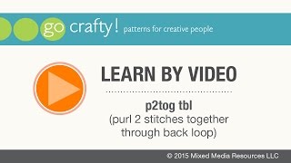 How to p2tog tbl (purl 2 stitches together through back loop): Go-Crafty
