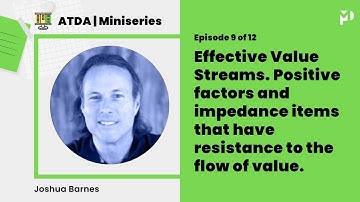 ATDA Miniseries Ep 9 of 12: Value Stream Impedance