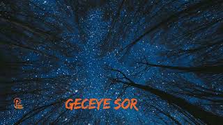 Geceye Sor / Ben Hayal