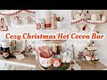 COZY CHRISTMAS HOT COCOA BAR🎅🏻| NAVIDAD DECORA CONMIGO| IDEAS PARA DECORAR TU HOGAR🎅🏻