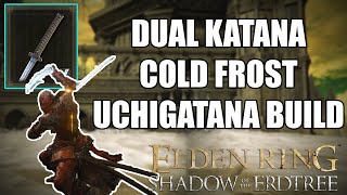 STRONG COLD FROST DUAL KATANA BUILD in ELDEN RING SHADOW OF THE ERDTREE - UCHIGATANAS BUILD (DLC)