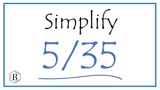 How to Simplify the Fraction 5/35