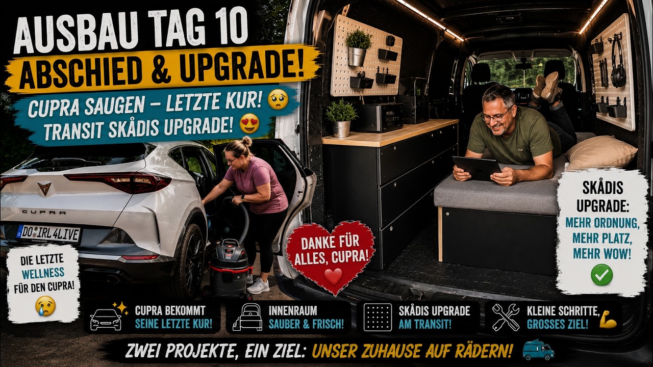 🚐 Ausbau Tag 10 – 🚗 Die letzte Kur für den CUPRA ❤️ | Transit bekommt sein Skådis-Upgrade! 🚐