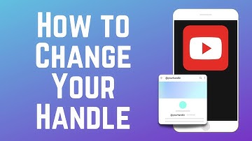 How to Change YouTube Handle on Phone or Desktop