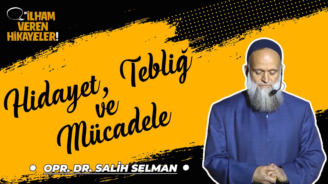 Hidayet, Tebliğ ve Mücadele | Opr. Dr. Salih Selman | İlham Veren Hikayeler
