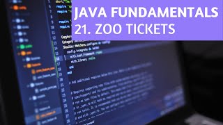 Java Fundamentals #21 | Tickets to the Zoo