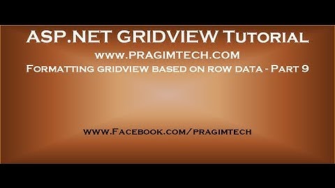 Formatting gridview based on row data   Part 9