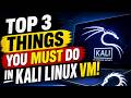 Top 3 Things You MUST Do in Kali Linux VM!