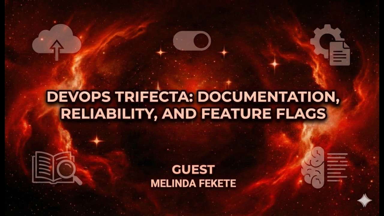 DevOps trifecta: documentation, reliability, and feature flags with Melinda Fekete