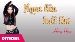 Ngọn Lửa Trái Tim - Hồng Ngọc [Official Audio]