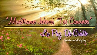"✿Muéstrame Jehová, Tus Caminos♪♫☝" ❤La Paz De Cristo❤ chords