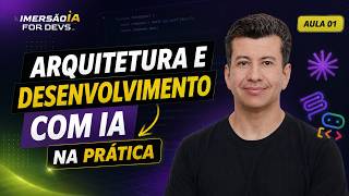 Arquitetura e Desenvolvimento com IA na Prática - Seu ponto de partida (Aula1)