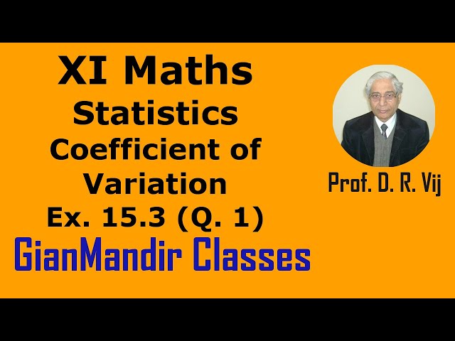 XI Maths | Statistics | Coefficient of Variation | Ex. 15.3 (Q. 1)  by Mohit Sir