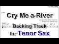 Cry me a river  backing track with sheet music for tenor sax