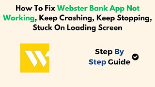 How To Fix Webster Bank App Not Working, Keep Crashing, Keep Stopping, Stuck On Loading Screen