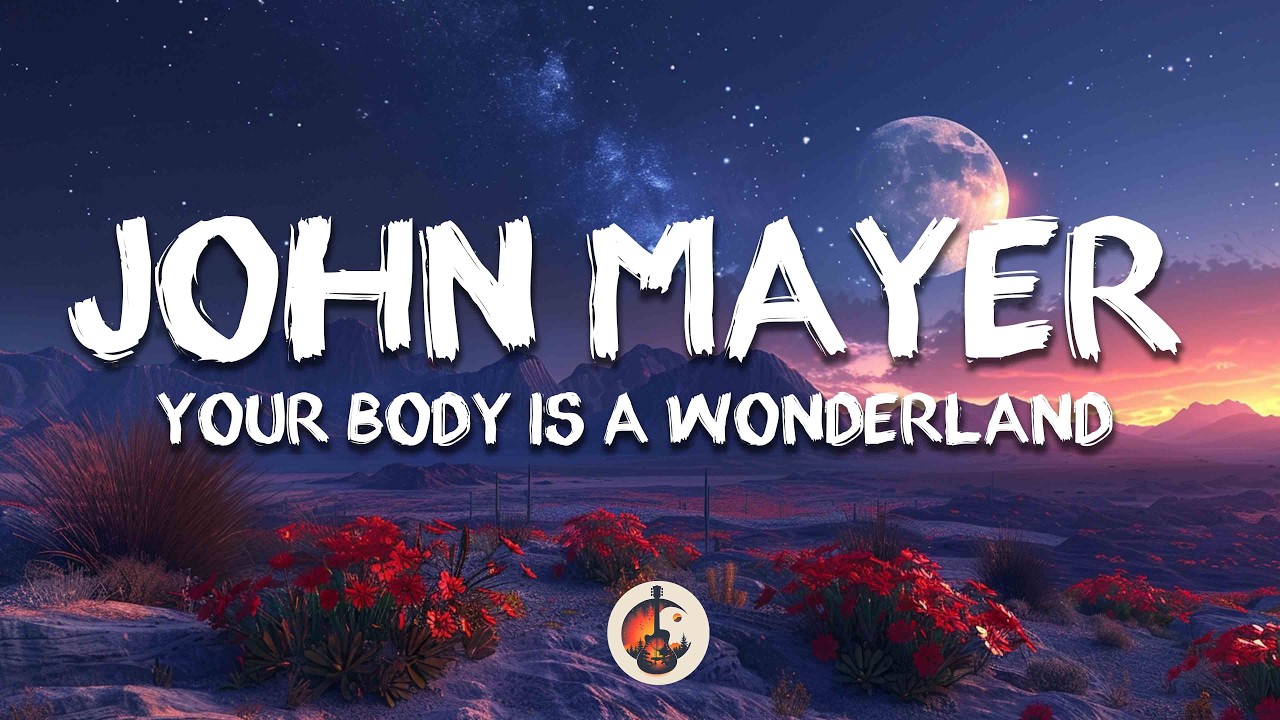 John Mayer - Your Body Is a Wonderland (Lyrics) - YouTube