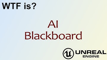 WTF Is? AI: Blackboard in Unreal Engine 4 ( UE4 )