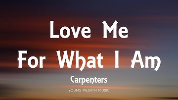 Thumbnail of Carpenters - Love Me For What I Am (Lyrics)