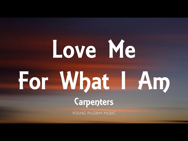 Carpenters - Love Me For What I Am