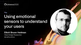 Using emotional sensors to understand your users - GitHub Universe 2020