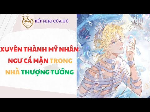 TRUYỆN BL FULL | XUYÊN THÀNH MỸ NHÂN NGƯ CÁ MẶN TRONG NHÀ THƯỢNG TƯỚNG #dammy #blaudio #xuyênkhông 