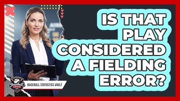 Is That Play Considered a Fielding Error?
