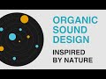 Take Your Sound Design To The Next Level With Tools Inspired By Nature