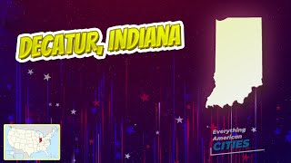 Decatur, Indiana ⭐️🌎 AMERICAN CITIES 🌎⭐️