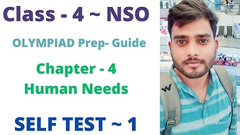 NSO ~  Olympiad Prep Guide | Class- 4 | C- 4 | Human Needs ~ SELF TEST ~ 1 | L 1 & 2