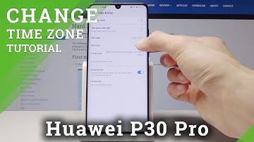 HUAWEI P30 Pro DATE & TIME / SET UP TIME ZONE