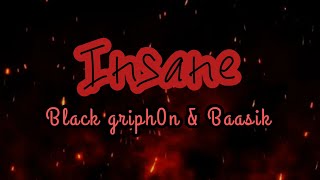 Insane - Black griph0n & Baasik || lyrics video ||