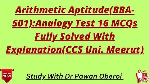 Arithmetic Aptitude(BBA-501):Analogy Test 16 MCQs Fully Solved With Explanation(CCS Uni. Meerut)