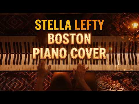 BOSTON - Stella Lefty (Piano Cover)