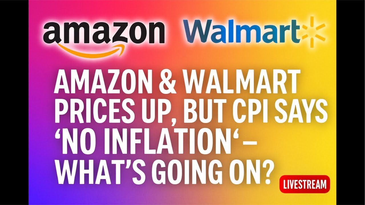 Amazon & Walmart Prices Up, But CPI Says ‘No Inflation’ – What’s Going On?