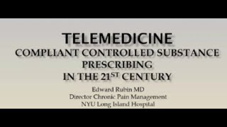 Telemedicine: Compliant Controlled Substance Prescribing in the 21st Century