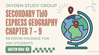 Secondary Two Express Geography Chapter 7-9 (Part 2)