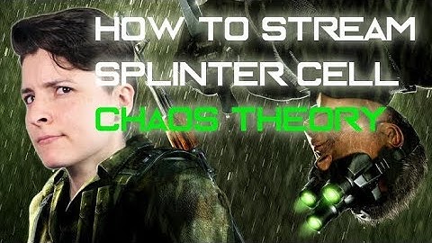 How to Stream Splinter Cell Chaos Theory | PC Widescreen Fix Tutorial