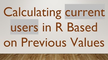 Calculating current users in R Based on Previous Values