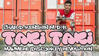 CHAR D.KENSHIN M.D.R - DJ VIRAL TAKI TAKI 20!9