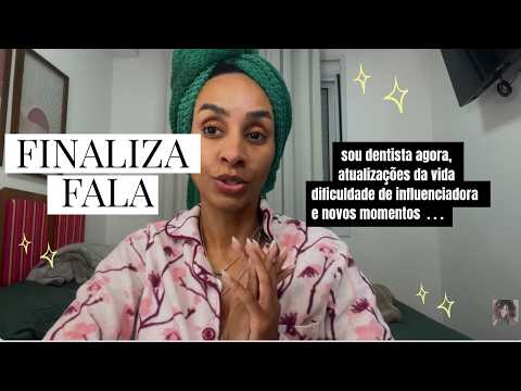 FINALIZA E FALA: sou dentista agora, dificuldades da vida de influencer, desabafo e atualizações