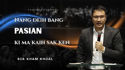 Nang deih bang PASIAN ki makaih sak kha ken #siakhamkhual 