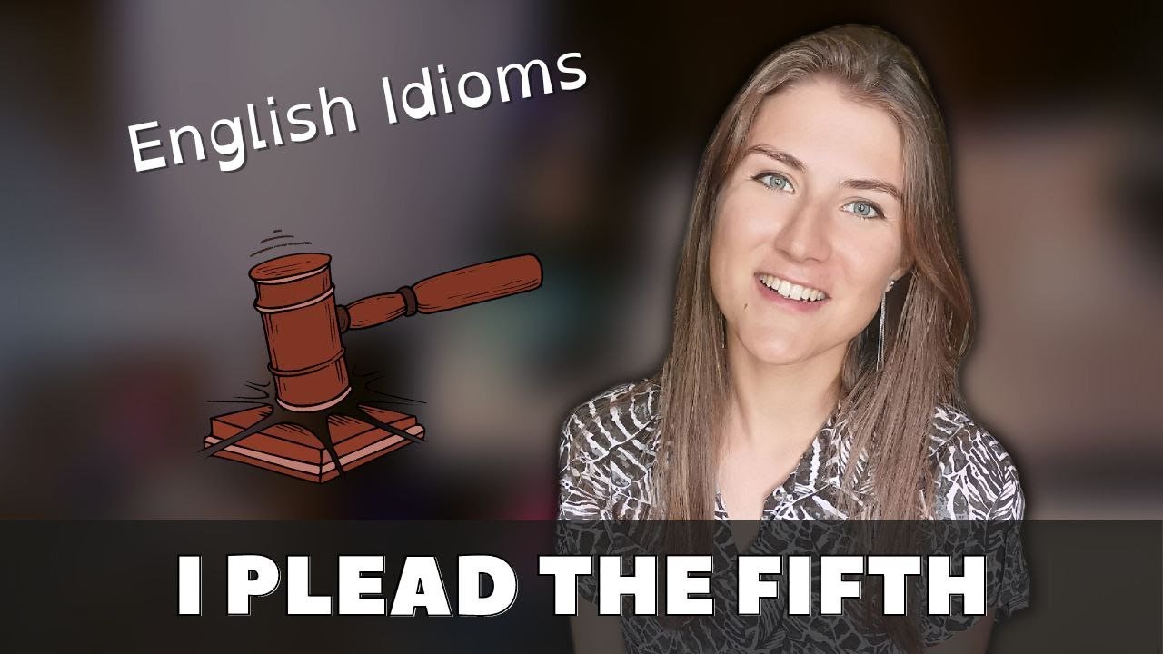 PLEAD THE FIFTH | English Idioms