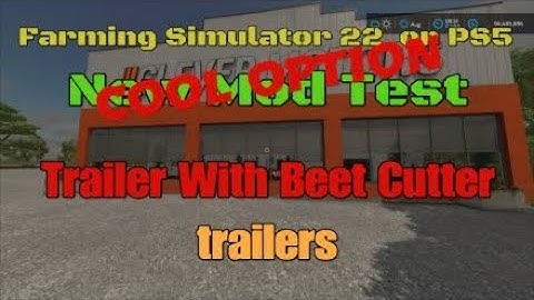 FS22  Trailer With Beet Cutter   New Mod for Mar 25