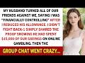 My Husband Turned All Of Our Friends Against Me, Saying I Was "Financially Controlling"...