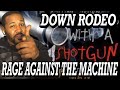 REALEST REACTION! | RAGE AGAINST THE MACHINE - DOWN RODEO LYRICS | REACTION!!!
