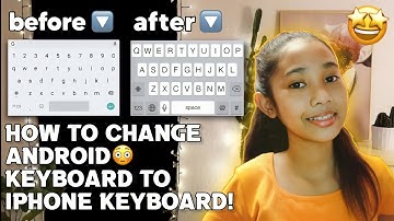 HOW TO CHANGE ANDROID KEYBOARD TO IPHONE KEYBOARD! |LOVELY UMALI