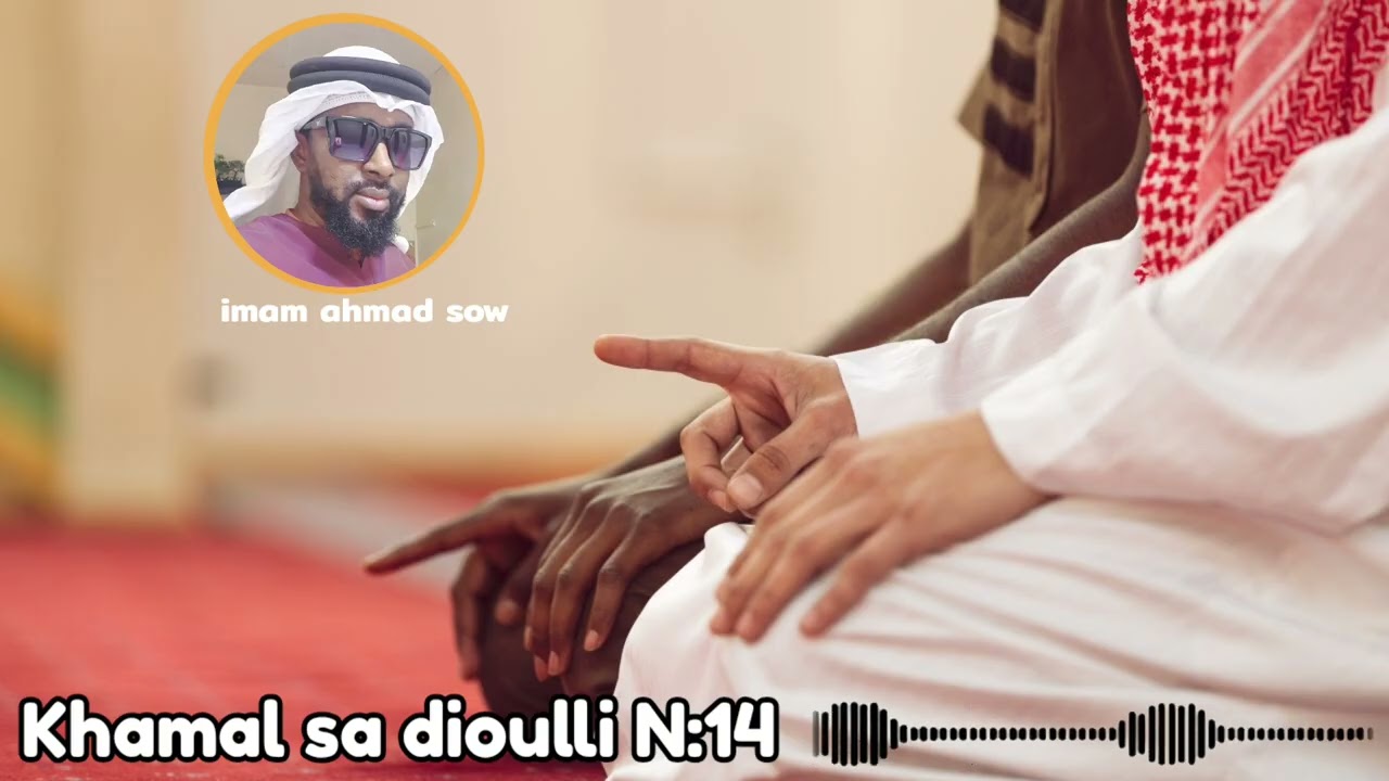 KHAMAL SA DIOULLI || N: 14 || IMAM AHMAD SOW 
