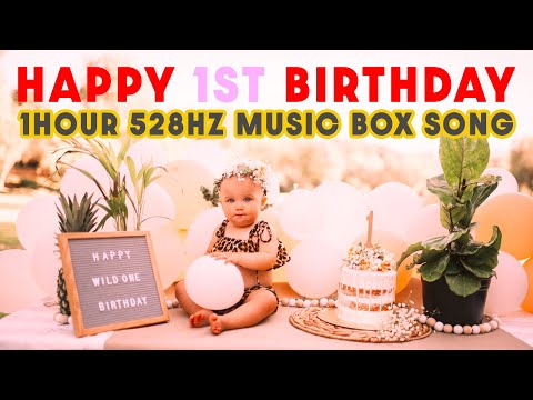 Happy 1st Birthday Song 1 HOUR 528 Hz Music Box Song, 1st Birthday Video, Happy Birthday To You Song