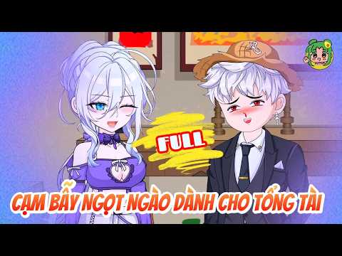 FULL - Cạm Bẫy Ngọt Ngào Dành Cho Tổng Tài | Bơ Review